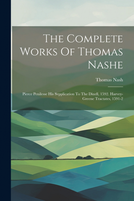 The Complete Works Of Thomas Nashe