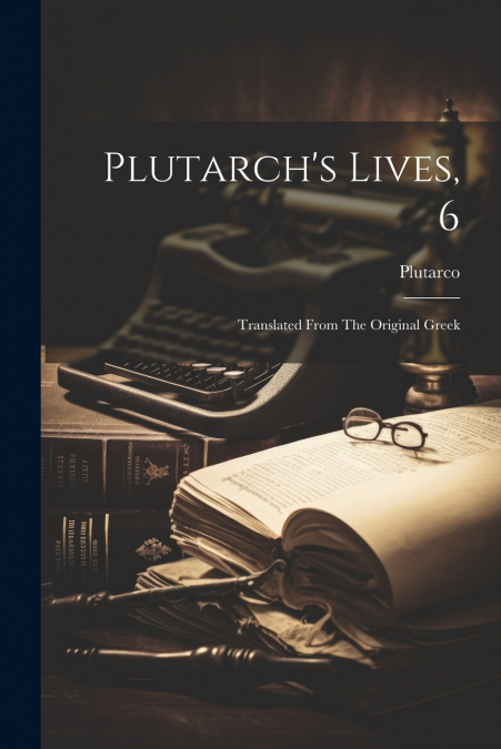 Plutarch’s Lives, 6
