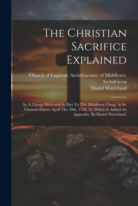 The Christian Sacrifice Explained