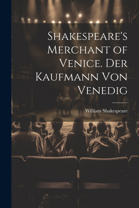 Shakespeare’s Merchant of Venice. Der Kaufmann von Venedig