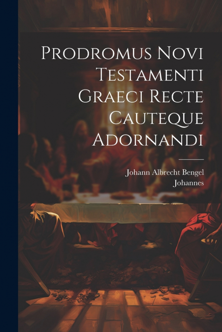 Prodromus Novi Testamenti Graeci Recte Cauteque Adornandi