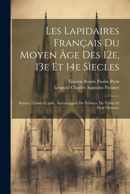 Les lapidaires français du Moyen Âge des 12e, 13e et 14e sìecles