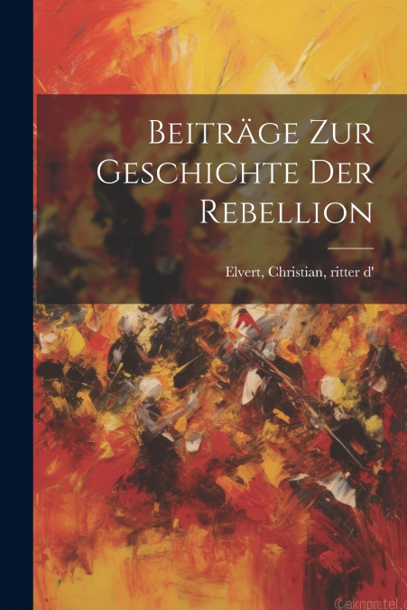 Beiträge zur geschichte der rebellion