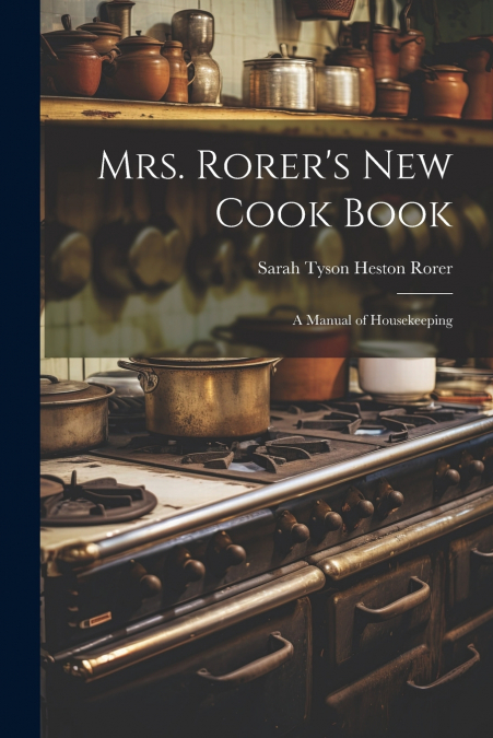 Mrs. Rorer’s New Cook Book