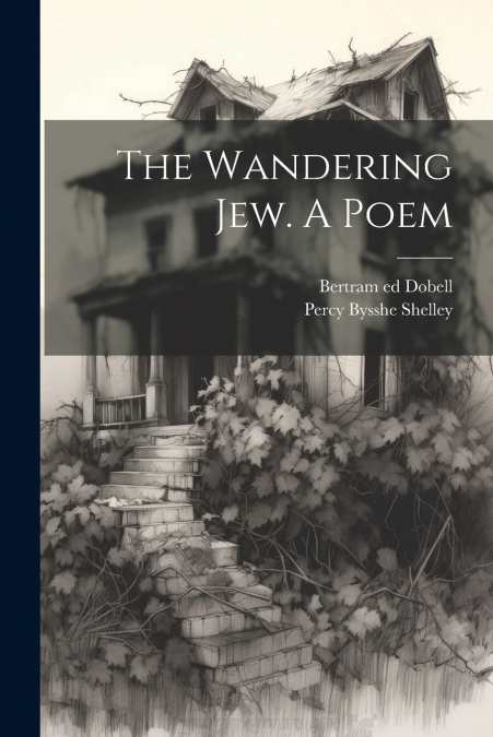 The Wandering Jew. A Poem