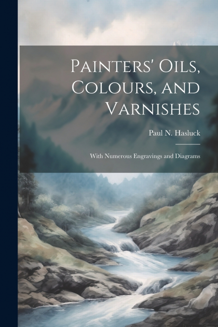 Painters’ Oils, Colours, and Varnishes