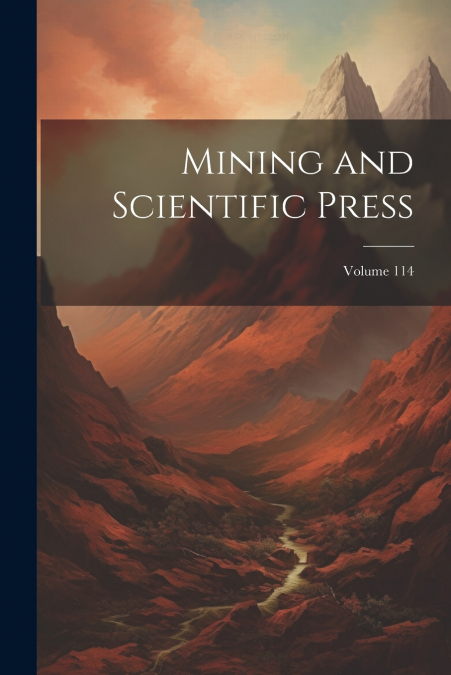 Mining and Scientific Press; Volume 114