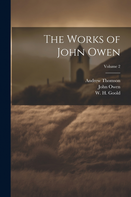 The Works of John Owen; Volume 2