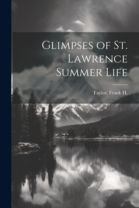 Glimpses of St. Lawrence Summer Life
