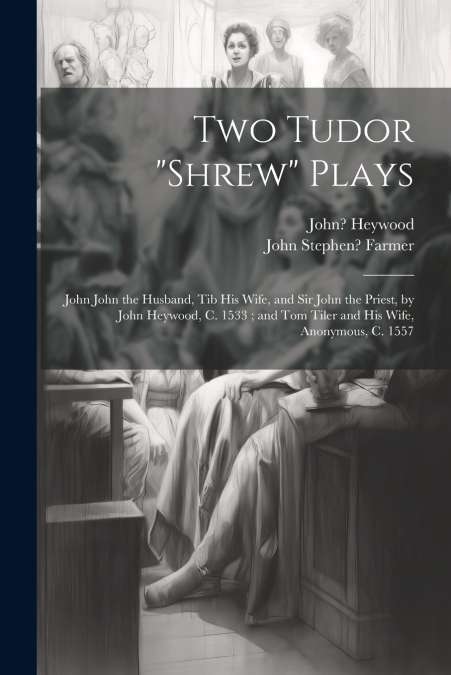 Two Tudor 'Shrew' Plays