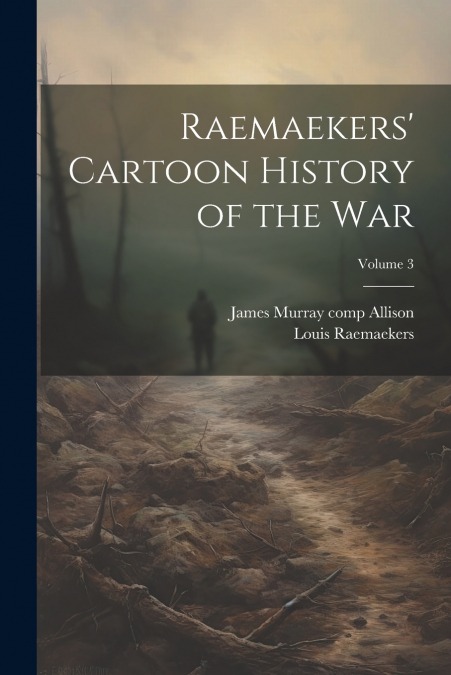 Raemaekers’ Cartoon History of the War; Volume 3