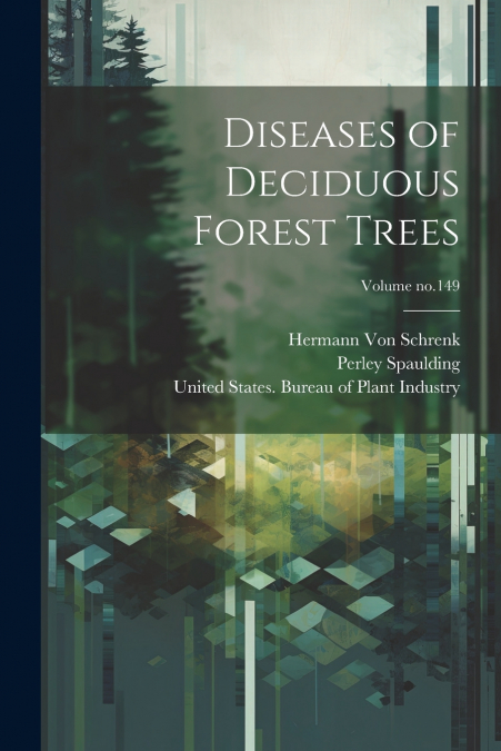 Diseases of Deciduous Forest Trees; Volume no.149
