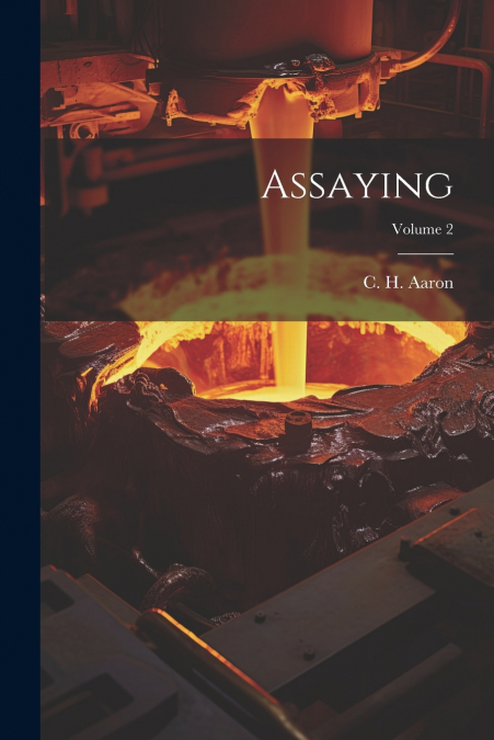 Assaying; Volume 2