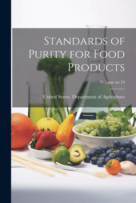 Standards of Purity for Food Products; Volume no.19