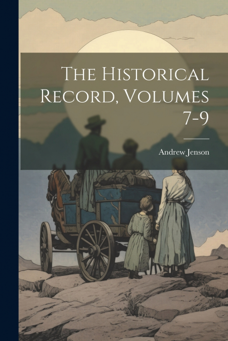 The Historical Record, Volumes 7-9