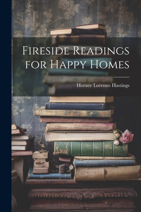 Fireside Readings for Happy Homes