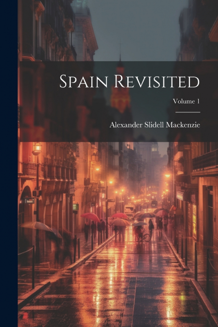 Spain Revisited; Volume 1