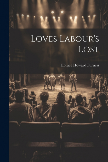 Loves Labour’s Lost