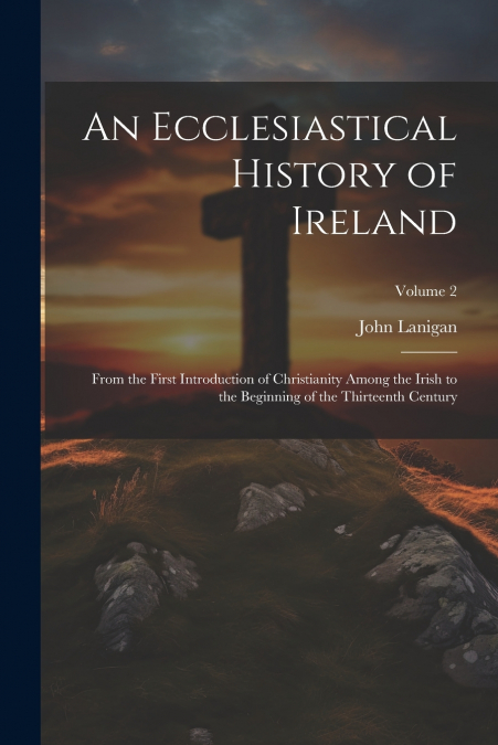An Ecclesiastical History of Ireland
