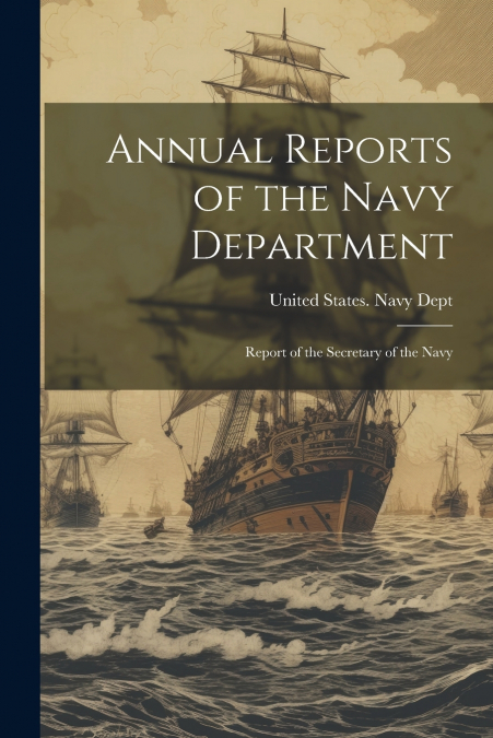Annual Reports of the Navy Department