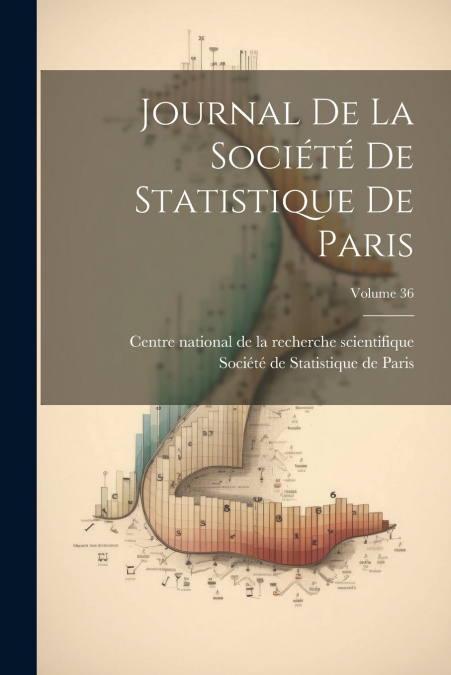 Journal De La Société De Statistique De Paris; Volume 36