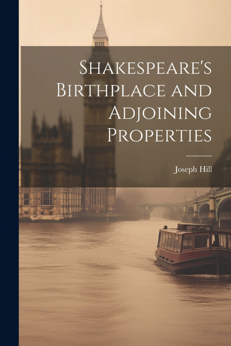 Shakespeare’s Birthplace and Adjoining Properties