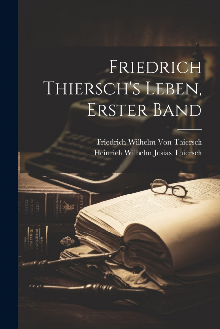 Friedrich Thiersch’s Leben, Erster band