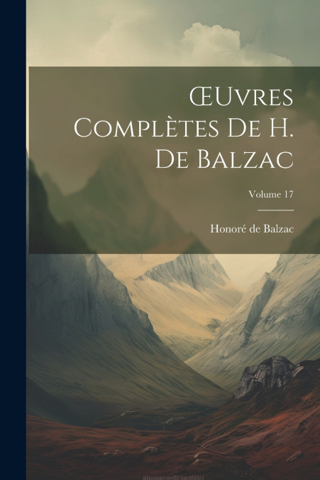 Œuvres Complètes De H. De Balzac; Volume 17