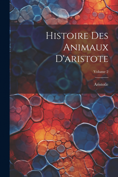 Histoire Des Animaux D’aristote; Volume 2
