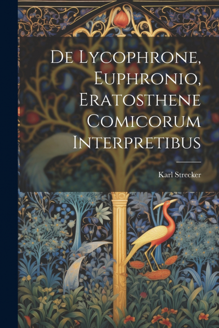 De Lycophrone, Euphronio, Eratosthene Comicorum Interpretibus