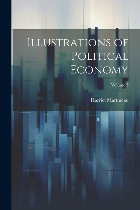 Illustrations of Political Economy; Volume 5