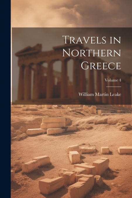 Travels in Northern Greece; Volume 4