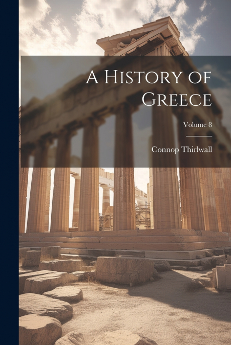 A History of Greece; Volume 8