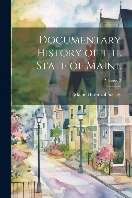 Documentary History of the State of Maine; Volume 3