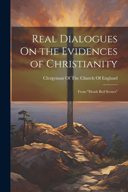 Real Dialogues On the Evidences of Christianity