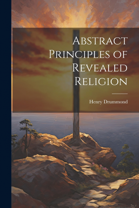 Abstract Principles of Revealed Religion