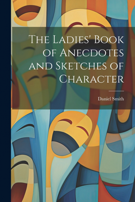 The Ladies’ Book of Anecdotes and Sketches of Character
