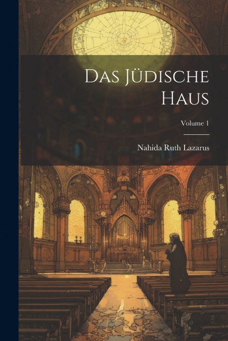 Das Jüdische Haus; Volume 1