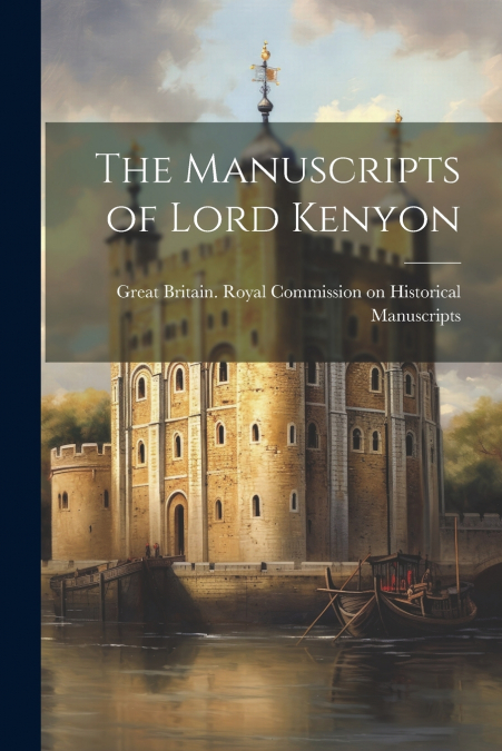 The Manuscripts of Lord Kenyon