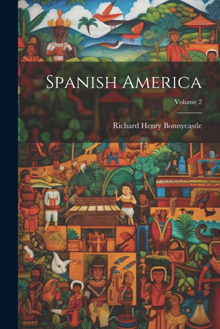 Spanish America; Volume 2
