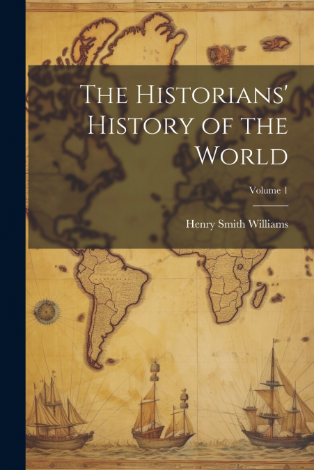 The Historians’ History of the World; Volume 1