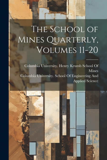 The School of Mines Quarterly, Volumes 11-20