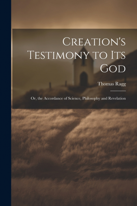 Creation’s Testimony to Its God