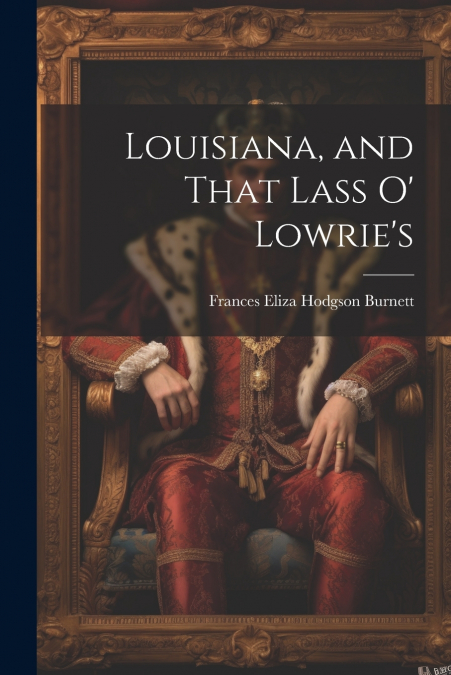 Louisiana, and That Lass O’ Lowrie’s