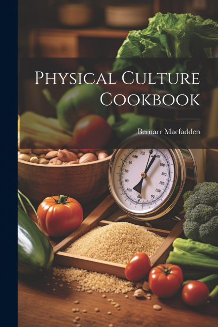 Physical Culture Cookbook