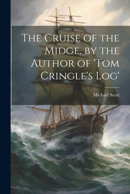 The Cruise of the Midge. by the Author of ’tom Cringle’s Log’