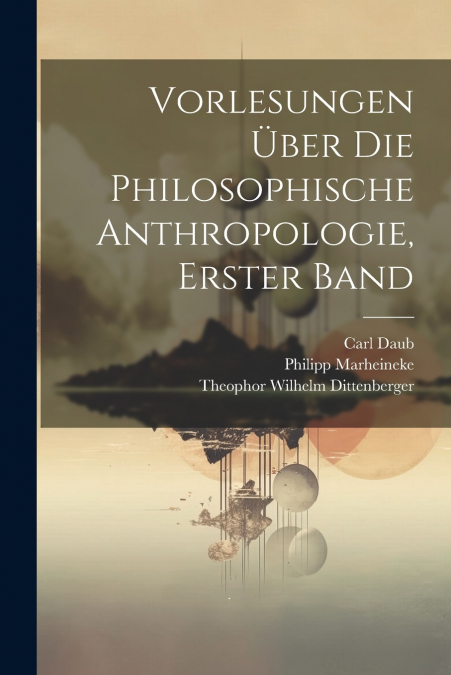 Vorlesungen Über Die Philosophische Anthropologie, Erster Band