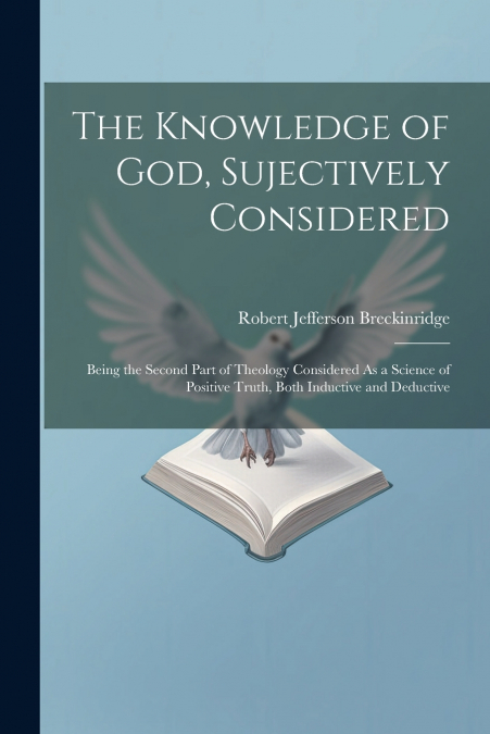 The Knowledge of God, Sujectively Considered