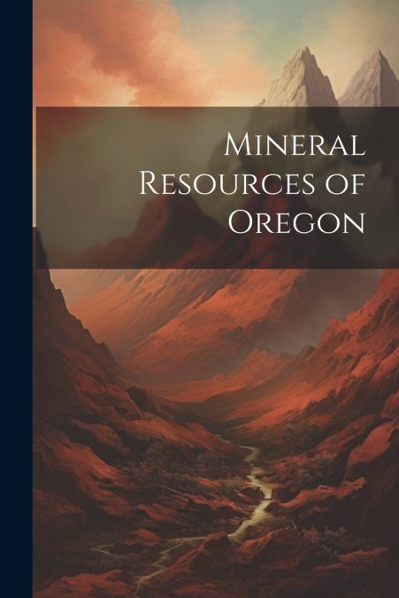 Mineral Resources of Oregon