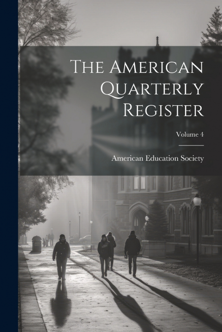 The American Quarterly Register; Volume 4